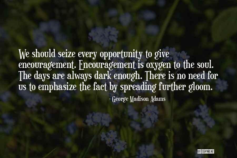 Encouragement And Leadership Quotes By George Madison Adams