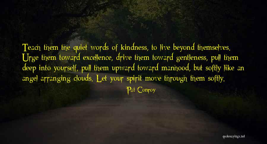 Encouragement And Leadership Quotes By Pat Conroy Encouragement And Leadership Quotes By Pat Conroy