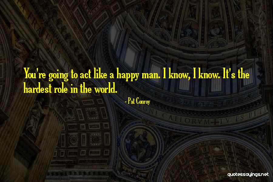 Encouragement And Leadership Quotes By Pat Conroy Encouragement And Leadership Quotes By Pat Conroy