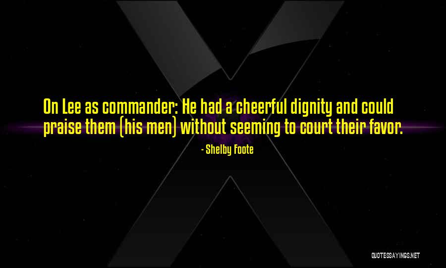 Encouragement And Leadership Quotes By Shelby Foote Encouragement And Leadership Quotes By Shelby Foote