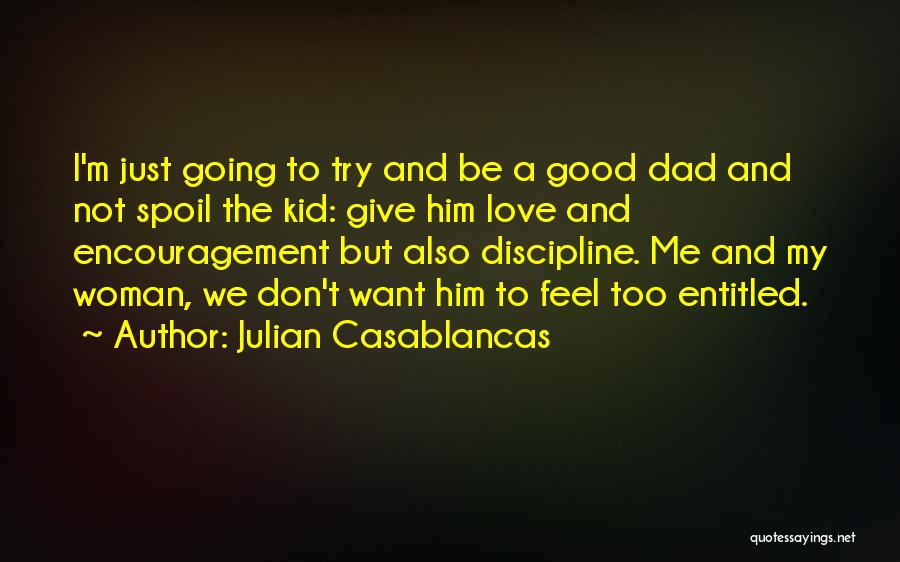 Encouragement And Love Quotes By Julian Casablancas