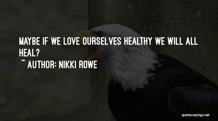Encouragement And Love Quotes By Nikki Rowe