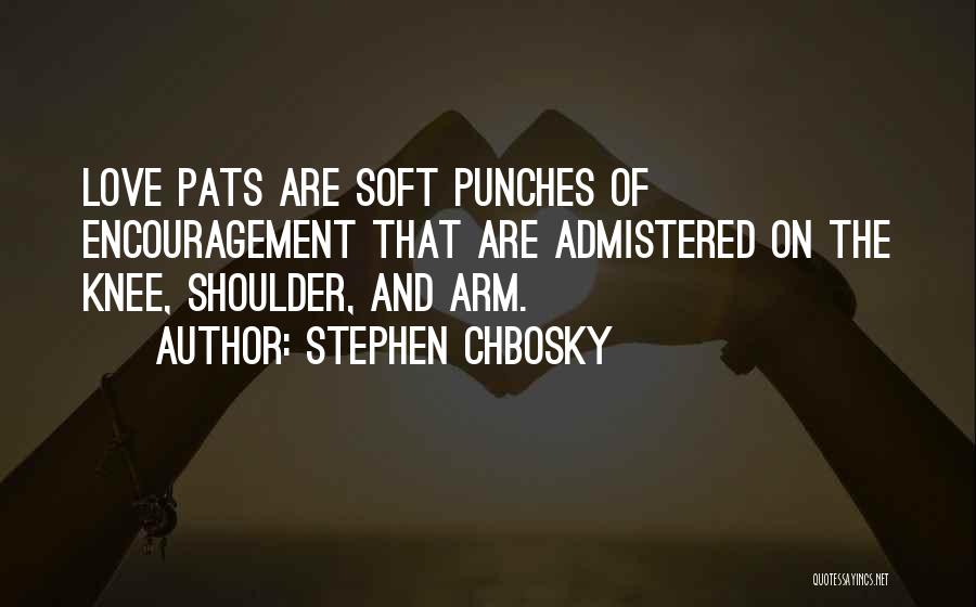 Encouragement And Love Quotes By Stephen Chbosky