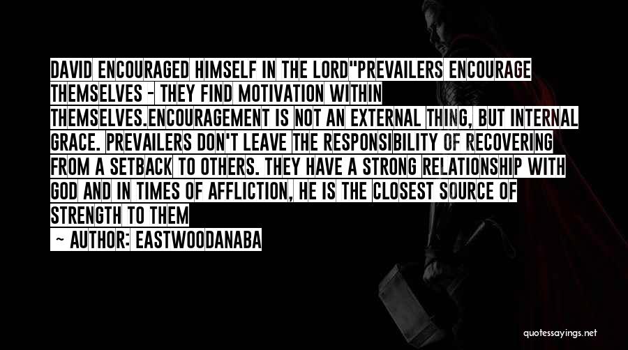 Encouragement And Strength Quotes By EastwoodAnaba