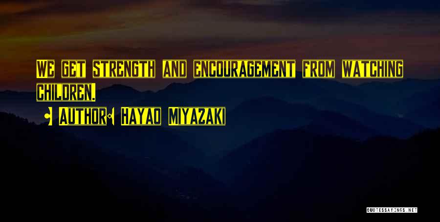 Encouragement And Strength Quotes By Hayao Miyazaki