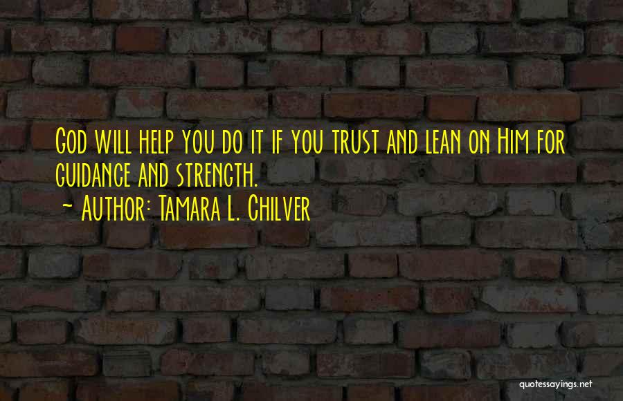 Encouragement And Strength Quotes By Tamara L. Chilver