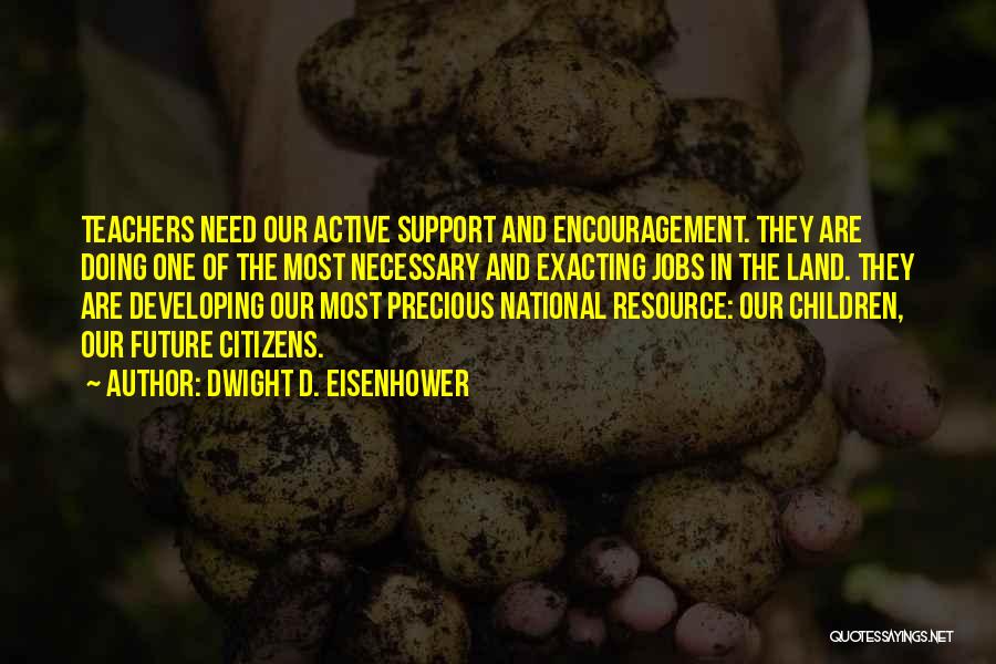 Encouragement And Support Quotes By Dwight D. Eisenhower