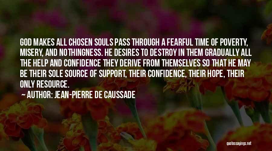 Encouragement And Support Quotes By Jean-Pierre De Caussade