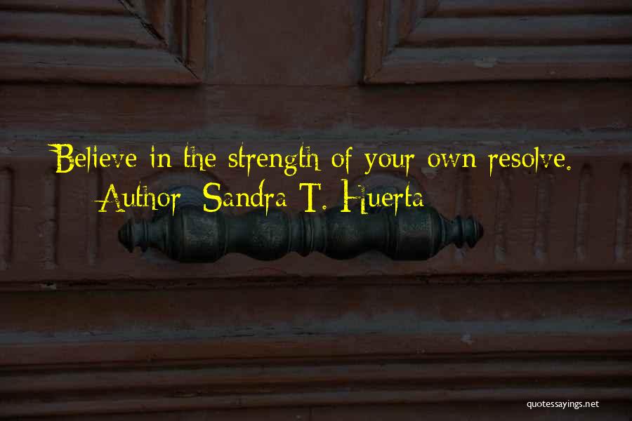 Encouragement And Support Quotes By Sandra T. Huerta