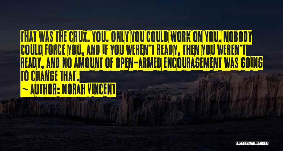 Encouragement At Work Quotes By Norah Vincent