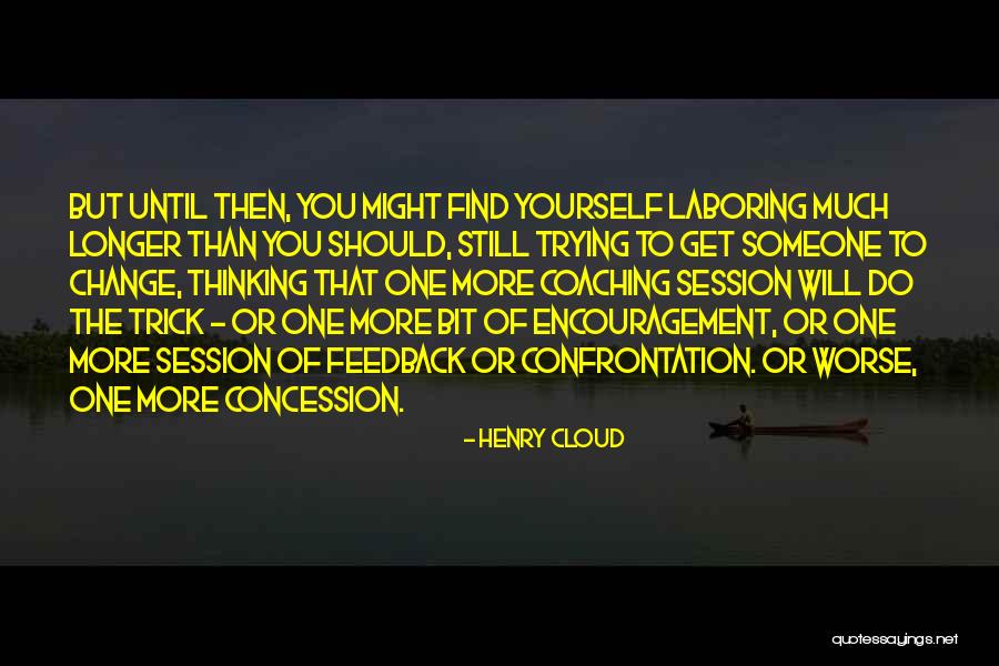 Encouragement For Change Quotes By Henry Cloud Encouragement For Change Quotes By Henry Cloud