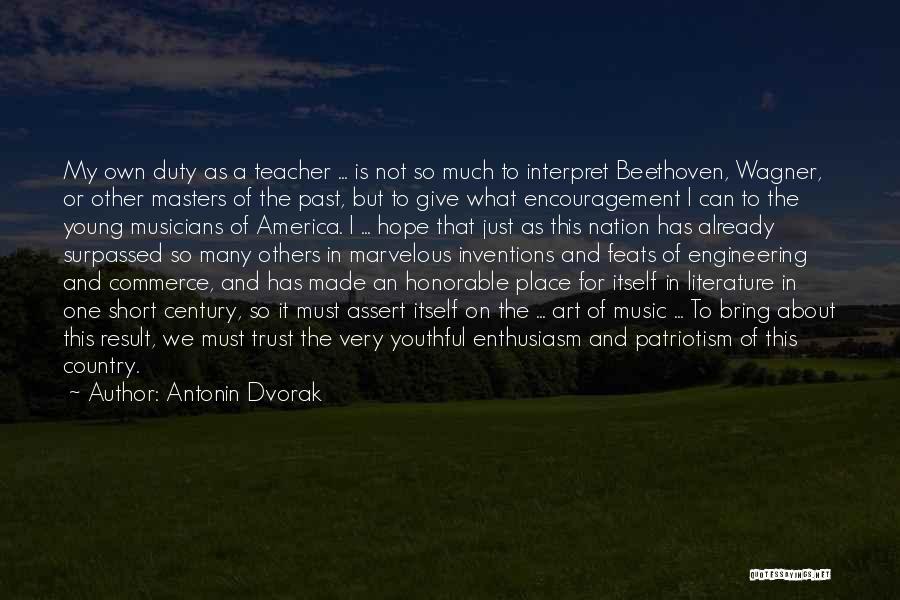 Encouragement For Others Quotes By Antonin Dvorak