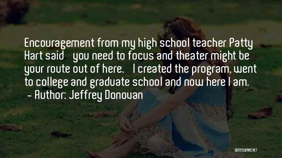 Encouragement For School Quotes By Jeffrey Donovan