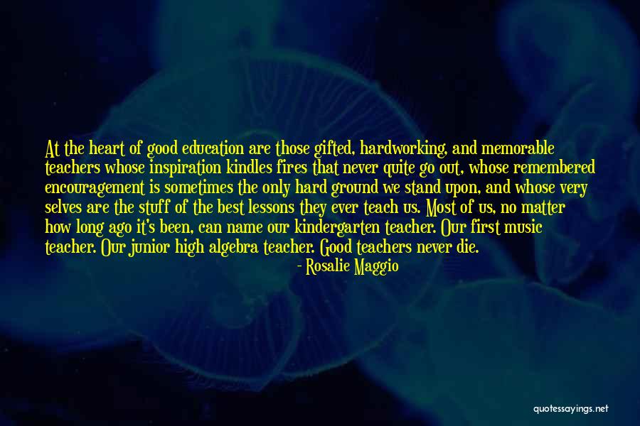 Encouragement For Teachers Quotes By Rosalie Maggio