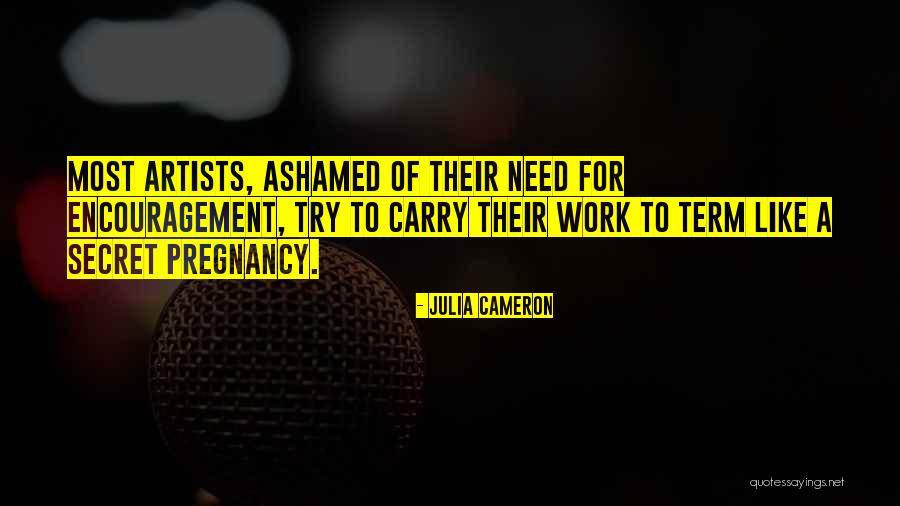 Encouragement For Work Quotes By Julia Cameron Encouragement For Work Quotes By Julia Cameron