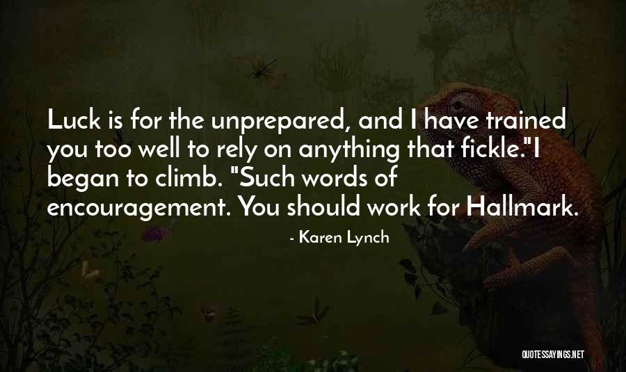 Encouragement For Work Quotes By Karen Lynch Encouragement For Work Quotes By Karen Lynch
