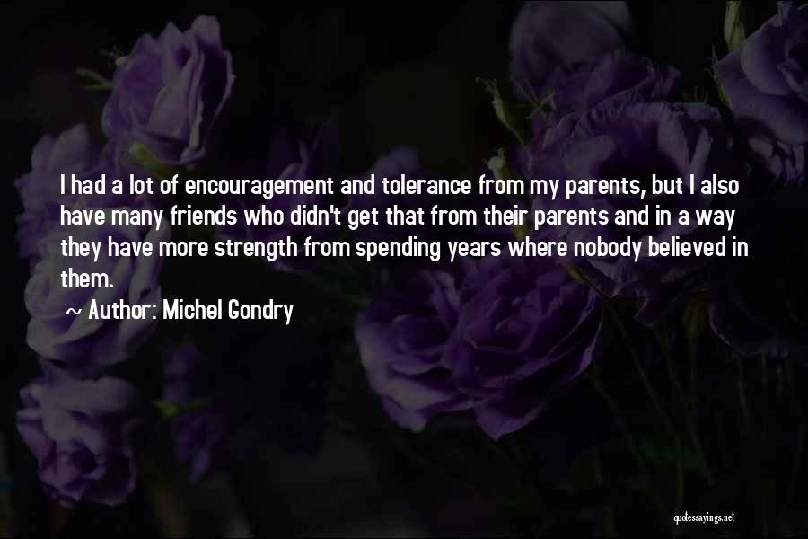 Encouragement From Friends Quotes By Michel Gondry