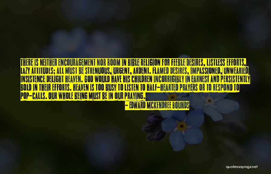 Encouragement From The Bible Quotes By Edward McKendree Bounds Encouragement From The Bible Quotes By Edward McKendree Bounds