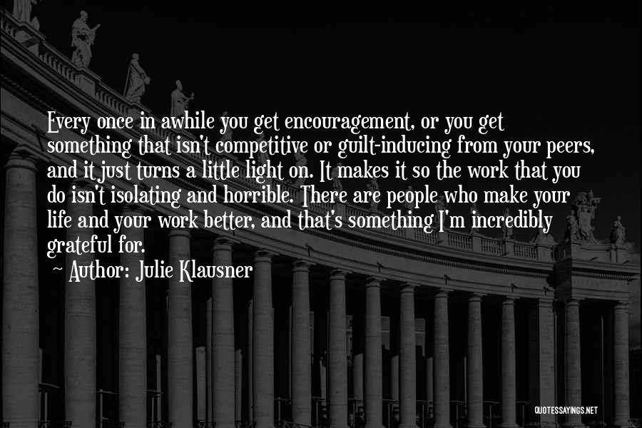 Encouragement In Life Quotes By Julie Klausner