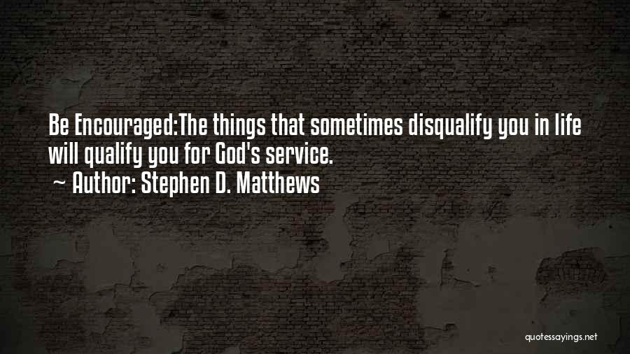 Encouragement In Life Quotes By Stephen D. Matthews