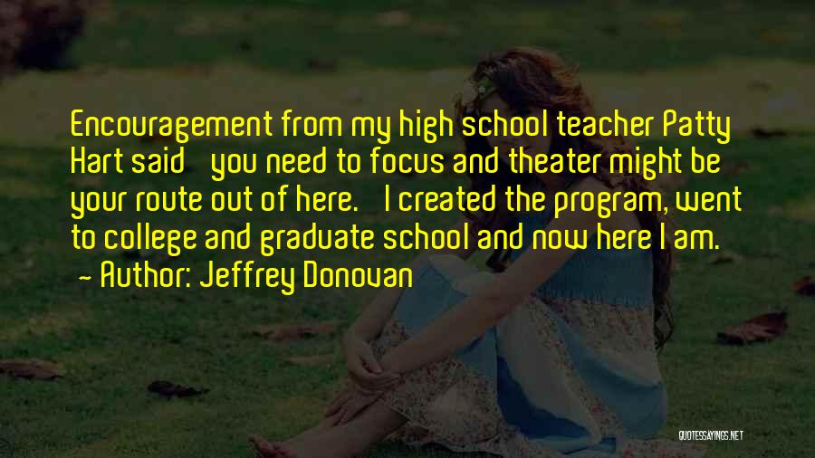 Encouragement In School Quotes By Jeffrey Donovan