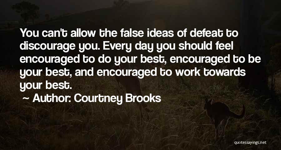 Encouragement Inspiration Quotes By Courtney Brooks