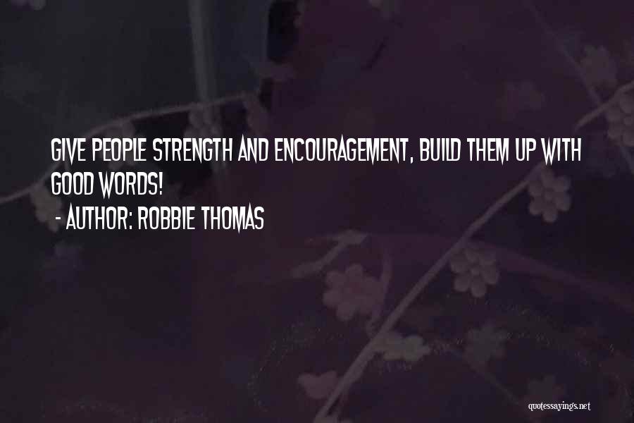 Encouragement Inspiration Quotes By Robbie Thomas