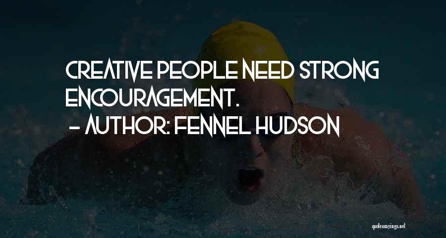 Encouragement Quotes By Fennel Hudson