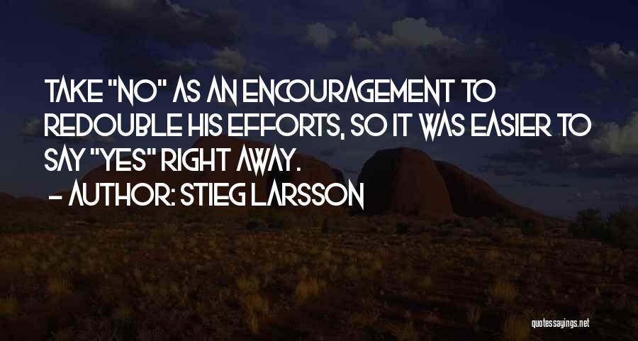 Encouragement Quotes By Stieg Larsson