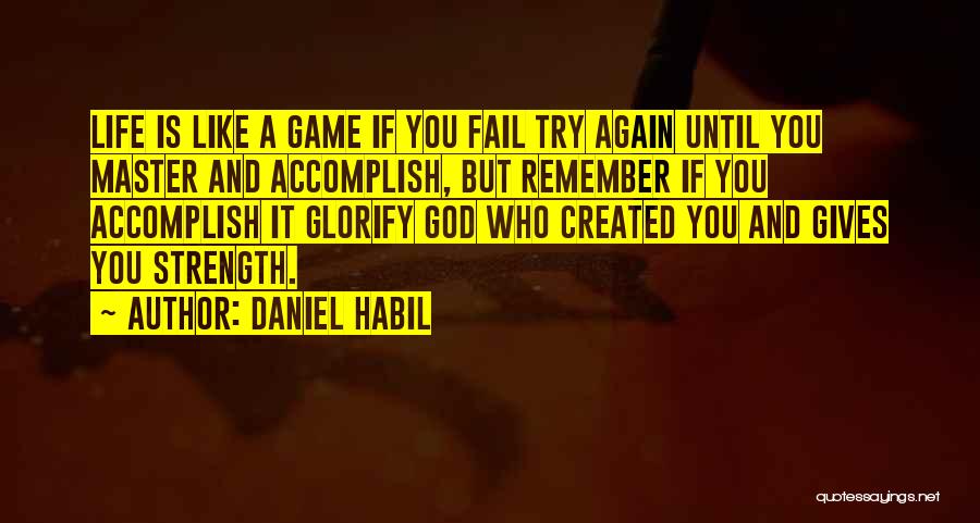 Encouragement Strength Quotes By Daniel Habil