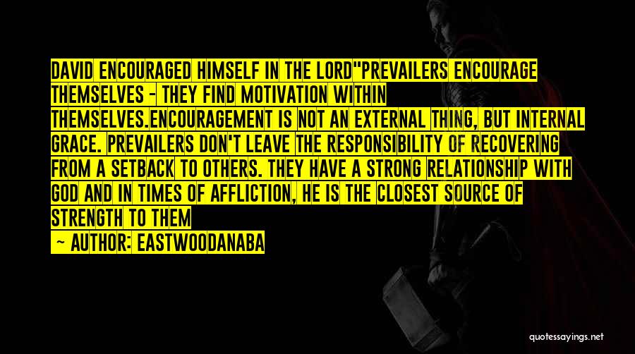 Encouragement Strength Quotes By EastwoodAnaba