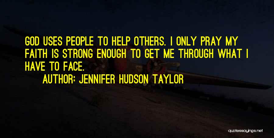 Encouragement To Others Quotes By Jennifer Hudson Taylor