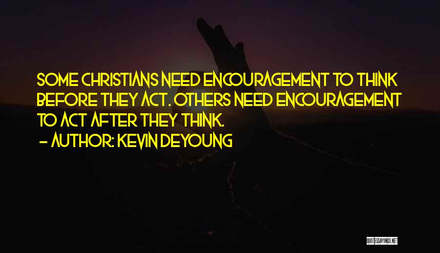 Encouragement To Others Quotes By Kevin DeYoung