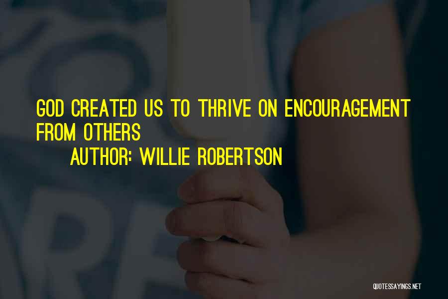 Encouragement To Others Quotes By Willie Robertson