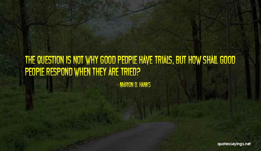 Encouragementment Quotes By Marion D. Hanks Encouragementment Quotes By Marion D. Hanks