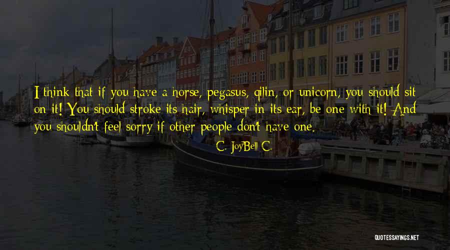 Encouragements For Women Quotes By C. JoyBell C. Encouragements For Women Quotes By C. JoyBell C.