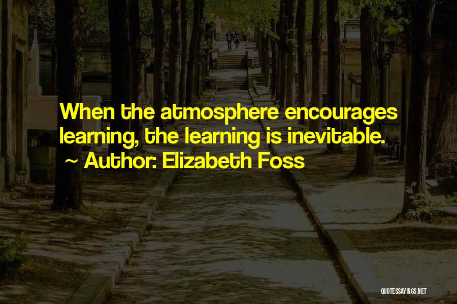 Encourages Quotes By Elizabeth Foss