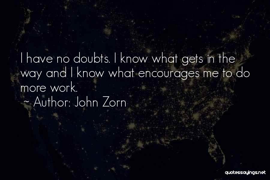 Encourages Quotes By John Zorn