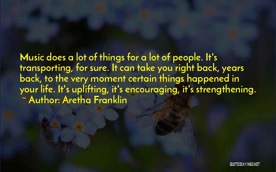 Encouraging And Strengthening Quotes By Aretha Franklin