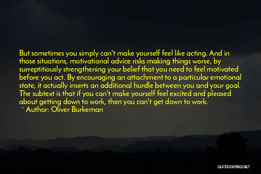 Encouraging And Strengthening Quotes By Oliver Burkeman