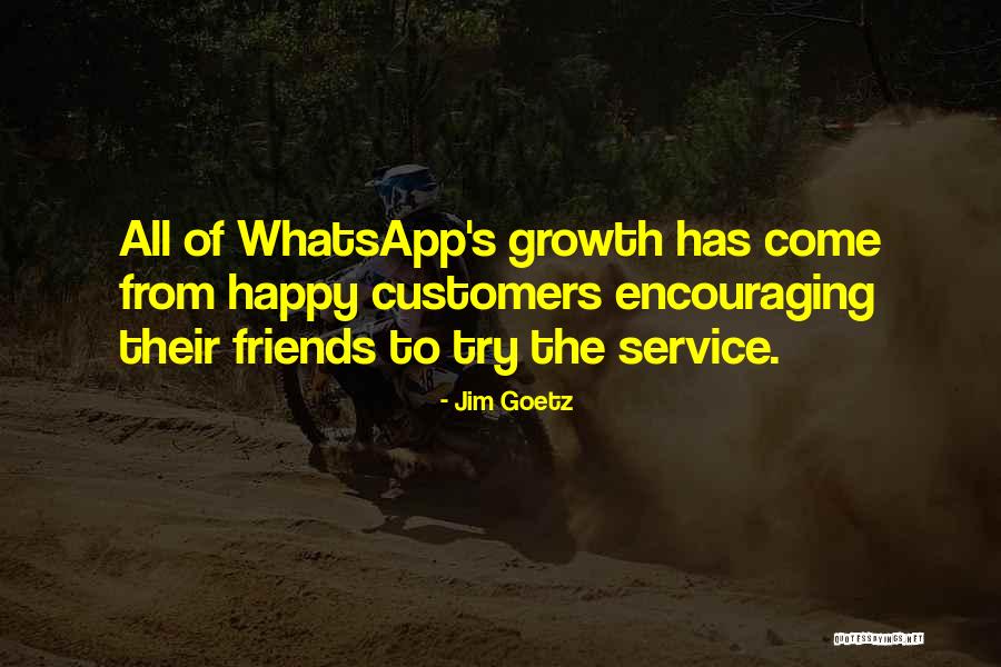 Encouraging Growth Quotes By Jim Goetz