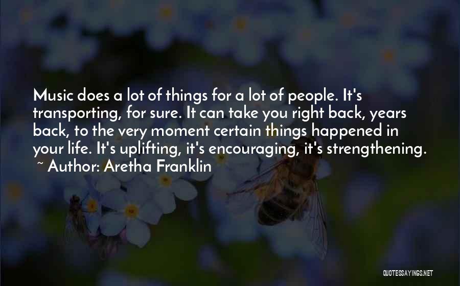 Encouraging Life Quotes By Aretha Franklin