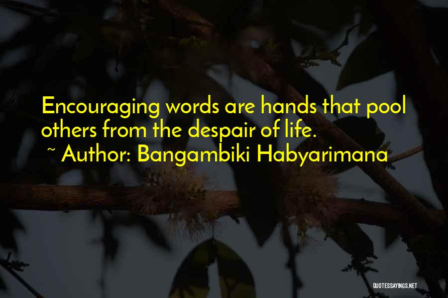Encouraging Life Quotes By Bangambiki Habyarimana