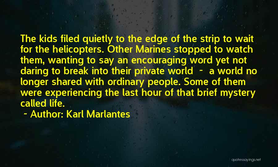 Encouraging Life Quotes By Karl Marlantes