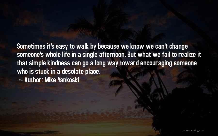 Encouraging Life Quotes By Mike Yankoski