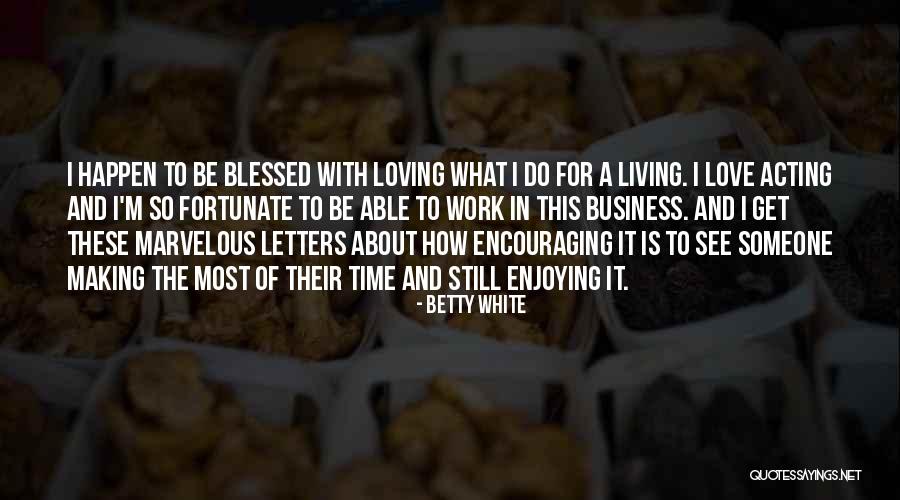 Encouraging Love Quotes By Betty White