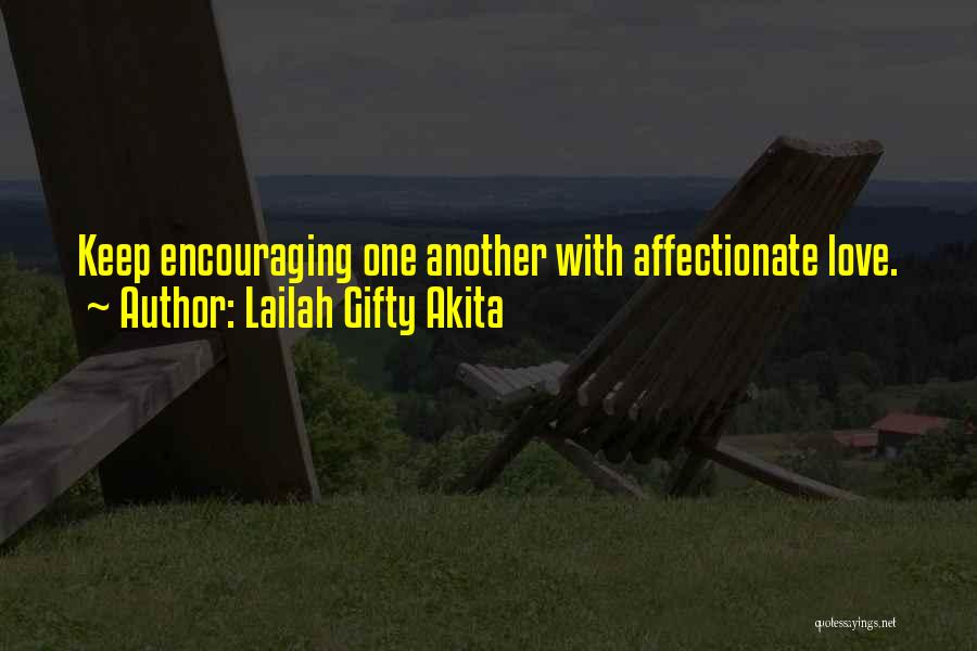 Encouraging One Another Quotes By Lailah Gifty Akita