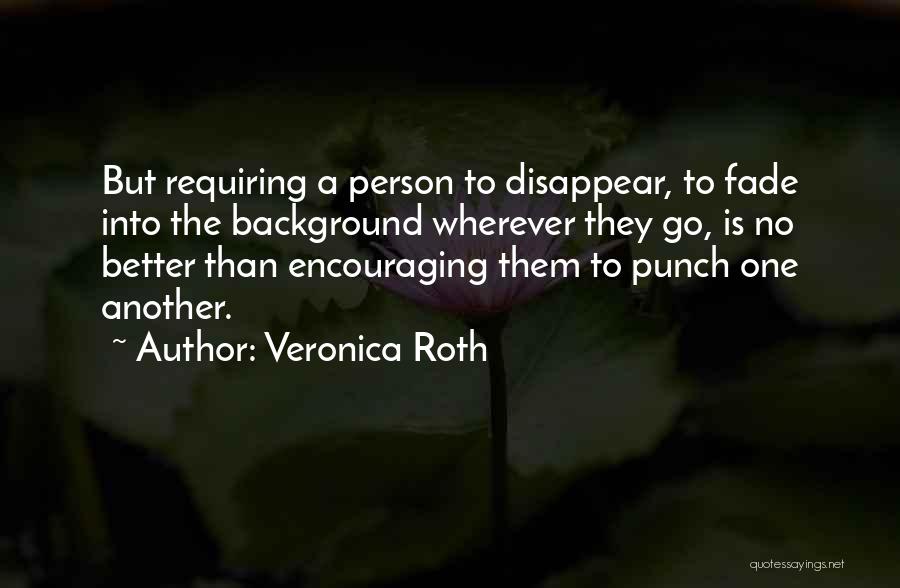 Encouraging One Another Quotes By Veronica Roth