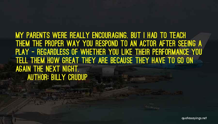 Encouraging Parents Quotes By Billy Crudup