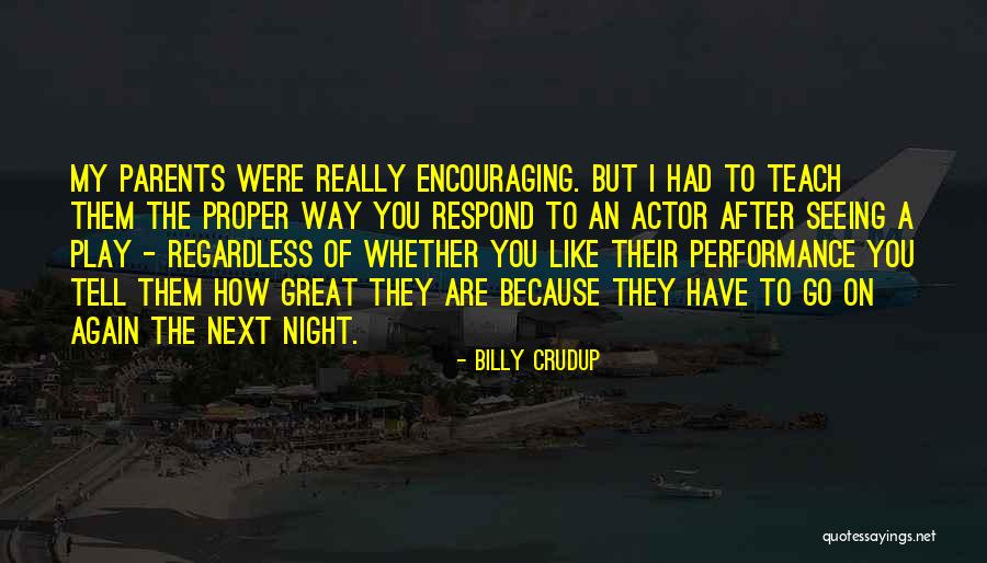 Encouraging Parents Quotes By Billy Crudup